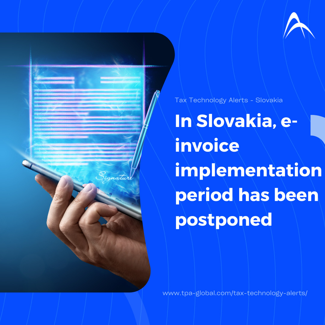  In Slovakia, e-Invoice implementation period has been postponed