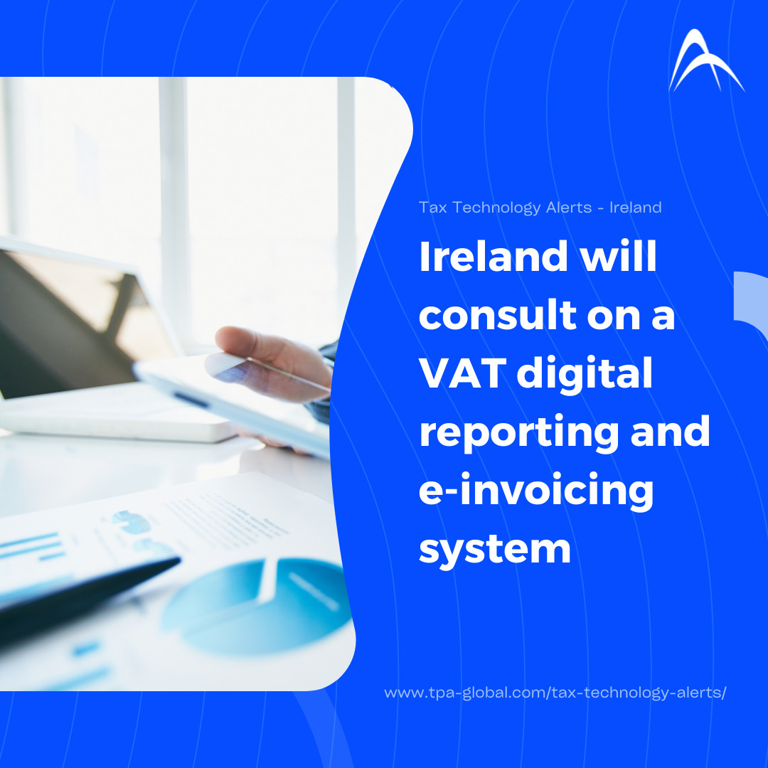 Ireland will consult on a VAT Digital Reporting and E-invoicing System