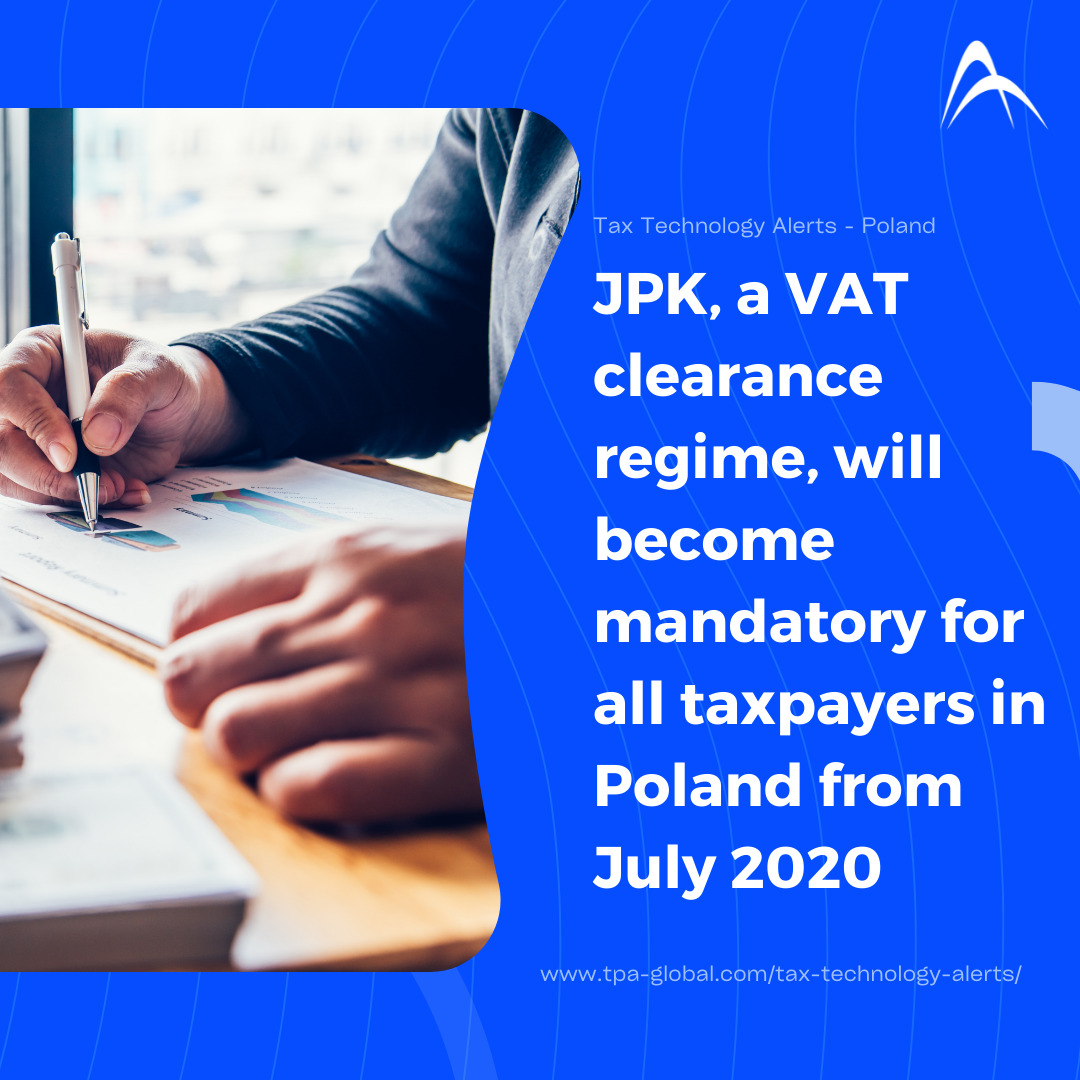 JPK, a VAT clearance regime, will become mandatory for all taxpayers in Poland from July 2020