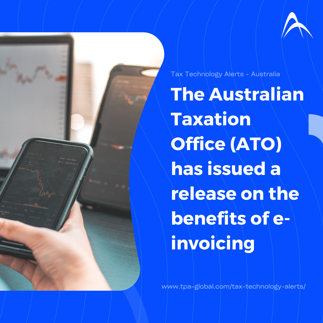 The Australian Taxation Office (ATO) has issued a release on the benefits of e-Invoicing