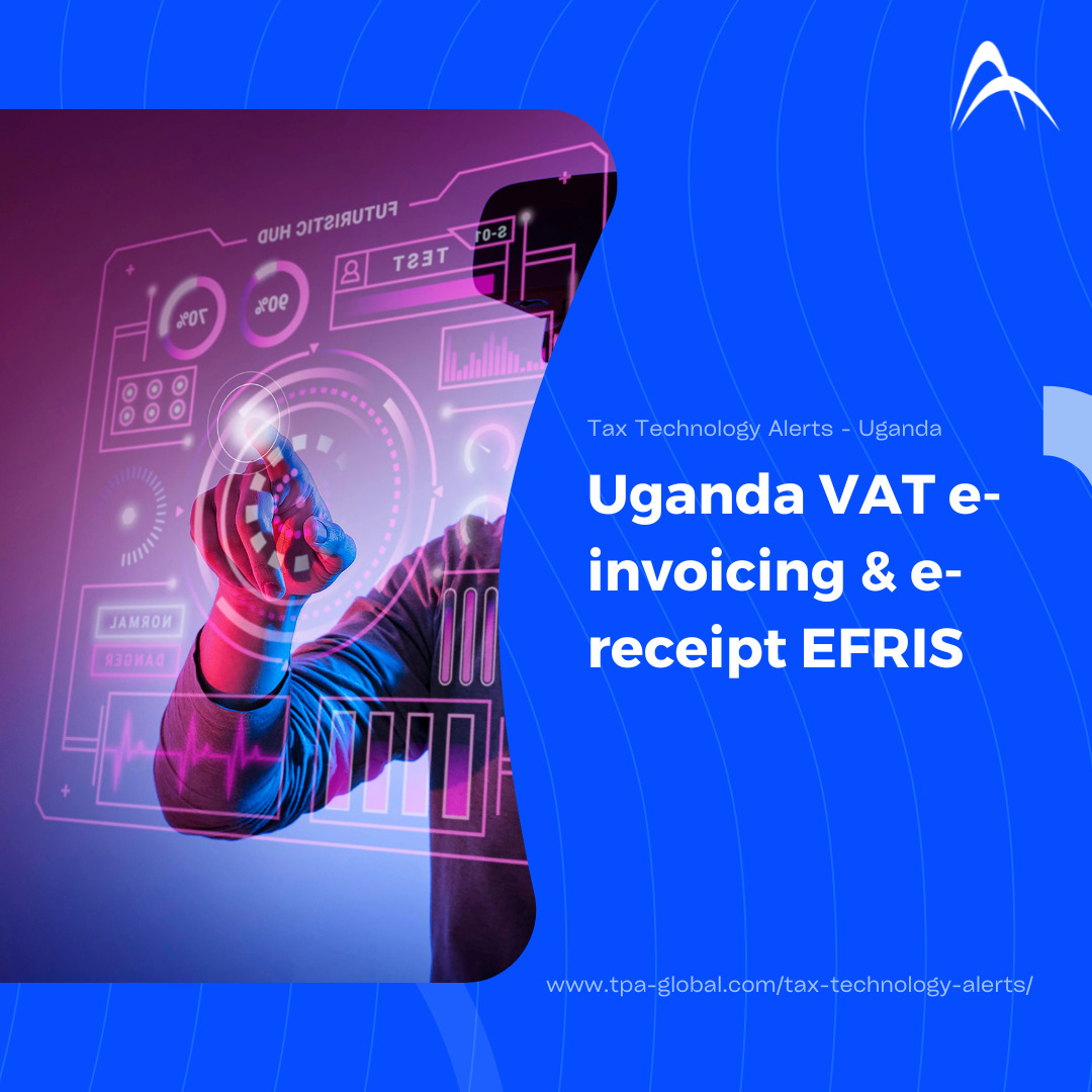 Uganda Designates Taxpayers Subject to System-to-System Integration Requirements for Issuing Fiscal Documents (E-Invoicing)