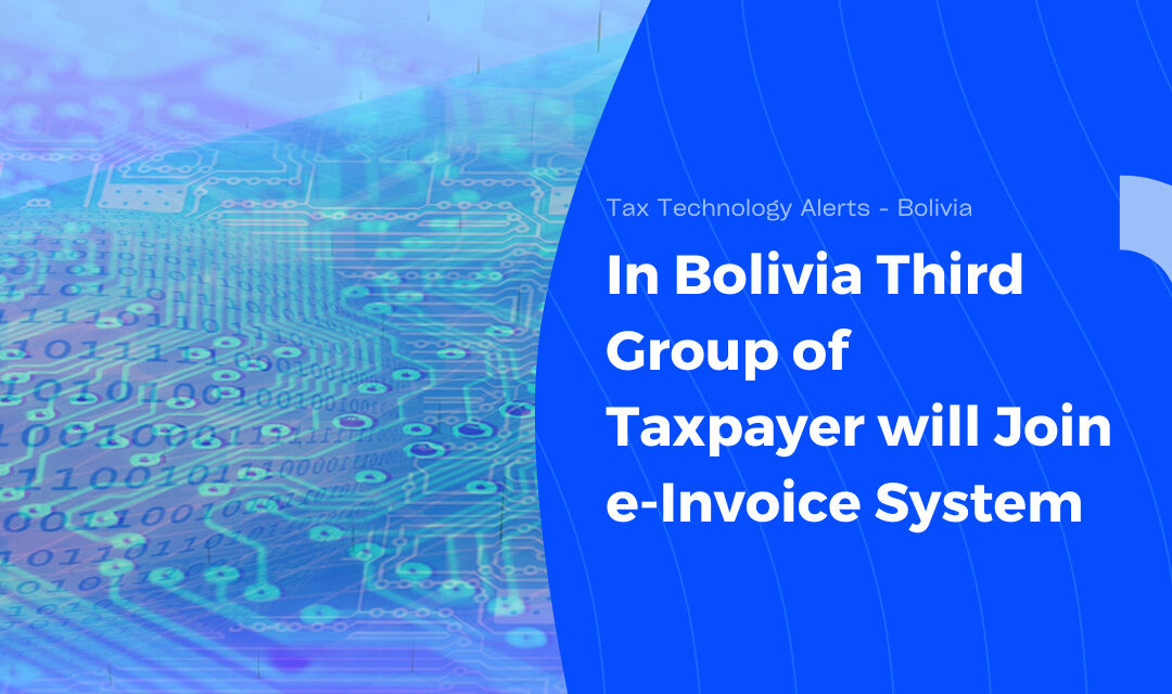 https://www.tpa-global.com/wp-content/uploads/2022/11/In-Bolivia-Third-Group-of-Taxpayer-will-Join-e-Invoice-System-1080x640.jpg
