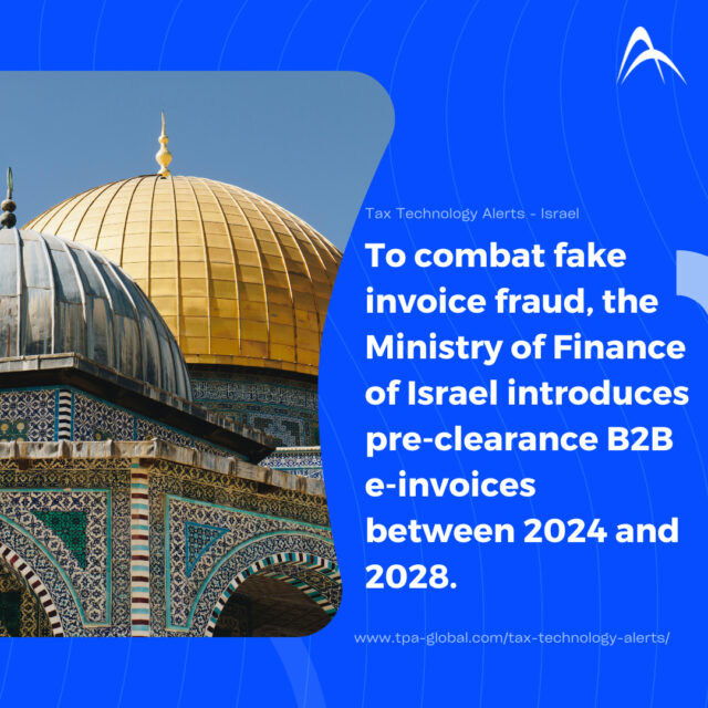 To combat fake invoice fraud, the Ministry of Finance of Israel introduces pre-clearance B2B e-invoices between 2024 and 2028.